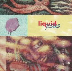 Liquid Jesus : Pour in the Sky Liquid Jesus : Pour in the Sky